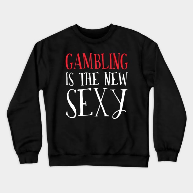 Gifts For Gambling Lovers Crewneck Sweatshirt by divawaddle